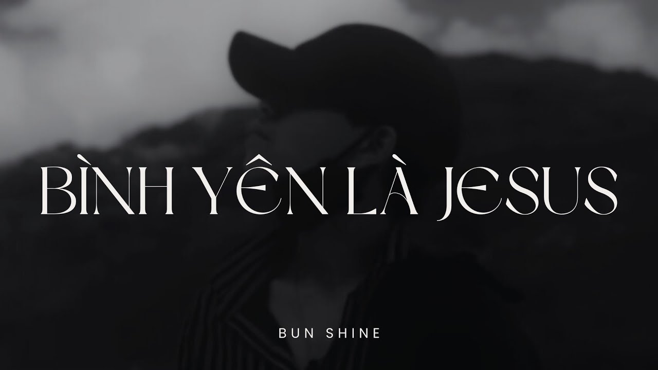 B&igrave;nh Y&ecirc;n L&agrave; Yeshua (Gi&ecirc;-Xu) - Bun Shine (AI Cover)