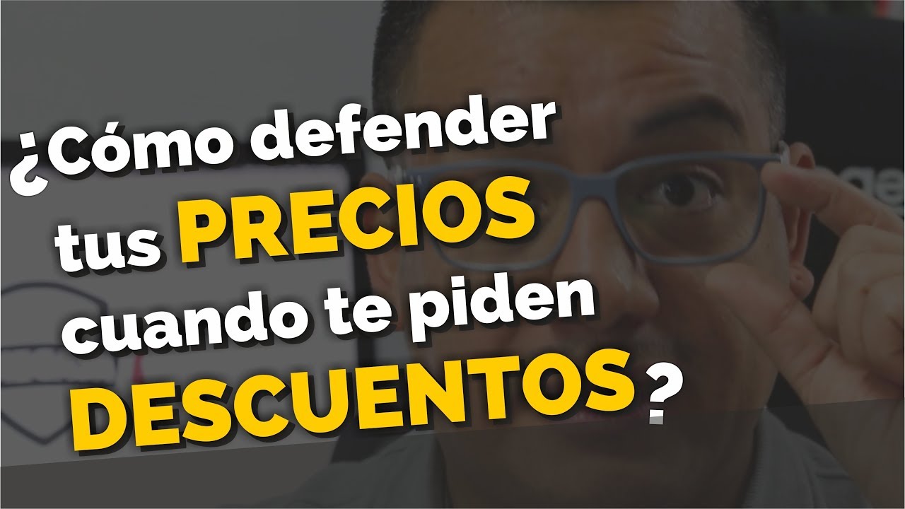 C&oacute;mo defender tus Precios cuando te piden Descuentos