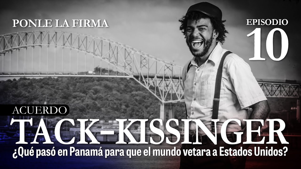 #PonleLaFirma Episodio 10 | Acuerdo Tack-Kissinger