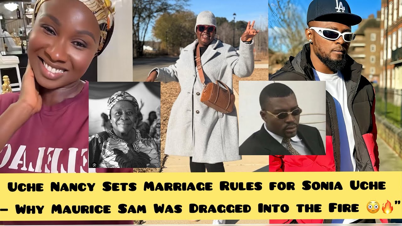 Uche Nancy Sets Marriage Rules for Sonia Uche — Why Maurice Sam Was Dragged Into the Fire🔥