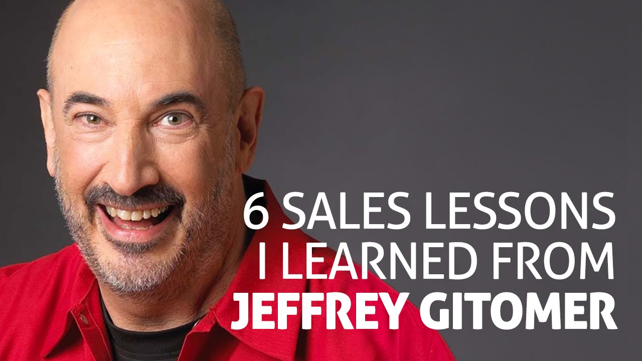 6 Sales Lessons I Learned From Jeffrey Gitomer