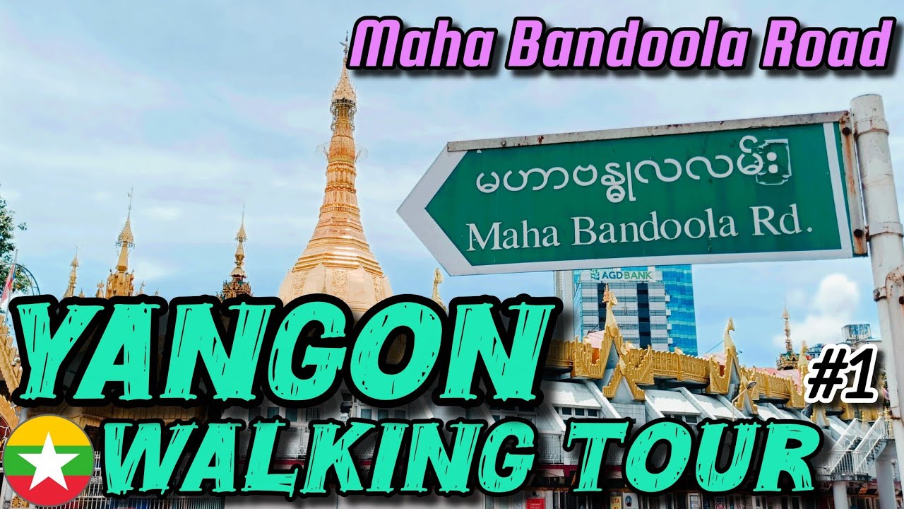 Yangon Walking Tour #Maha Bandoola Road Myanmar Local Life