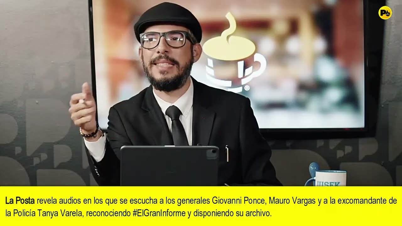 La Posta revela audios de los Genrales Giovanni Ponce, Mauro Vargas y la Ex Cmdte Pol Tanya Varela