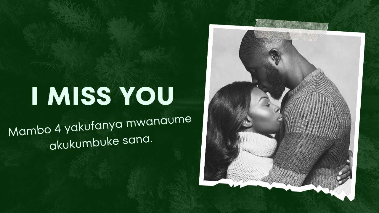 MAMBO 4 YAKUFANYA MWANAUME AKUKUMBUKE. #mapenzi #usaliti #uaminifu