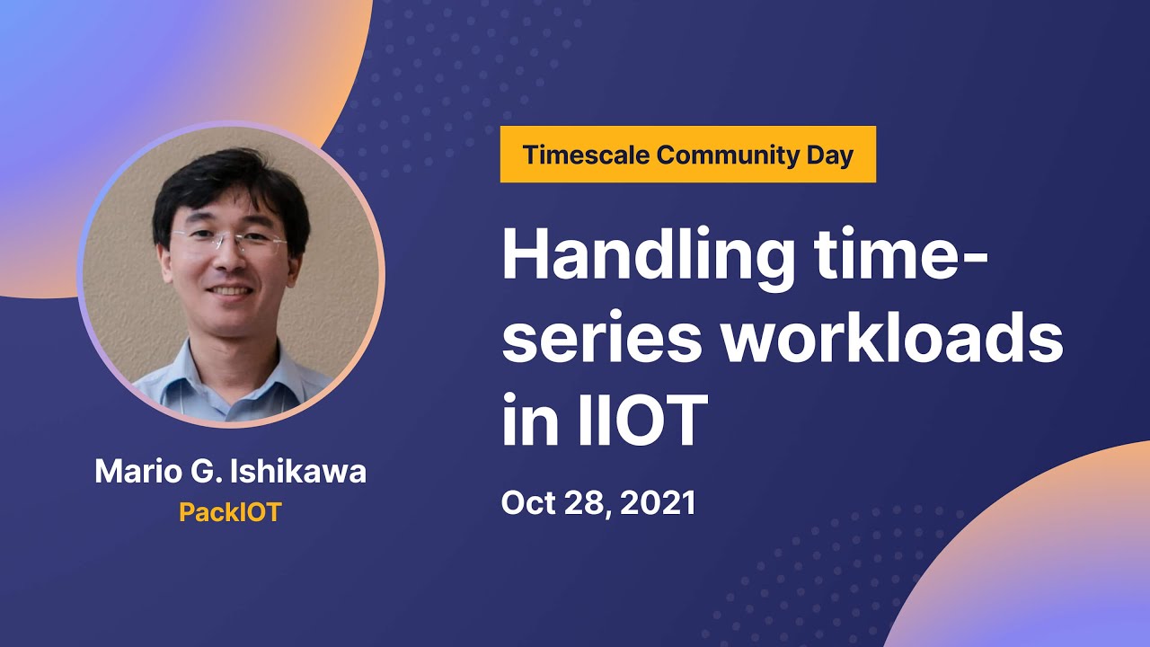 Handling time-series workloads in IIoT – Mario G. Ishikawa