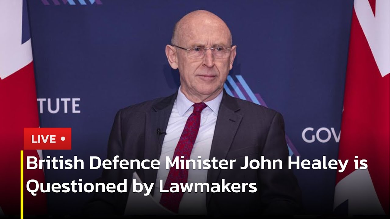 🔴 LIVE: British Defence Minister John Healey is Questioned by Lawmakers | AC13
