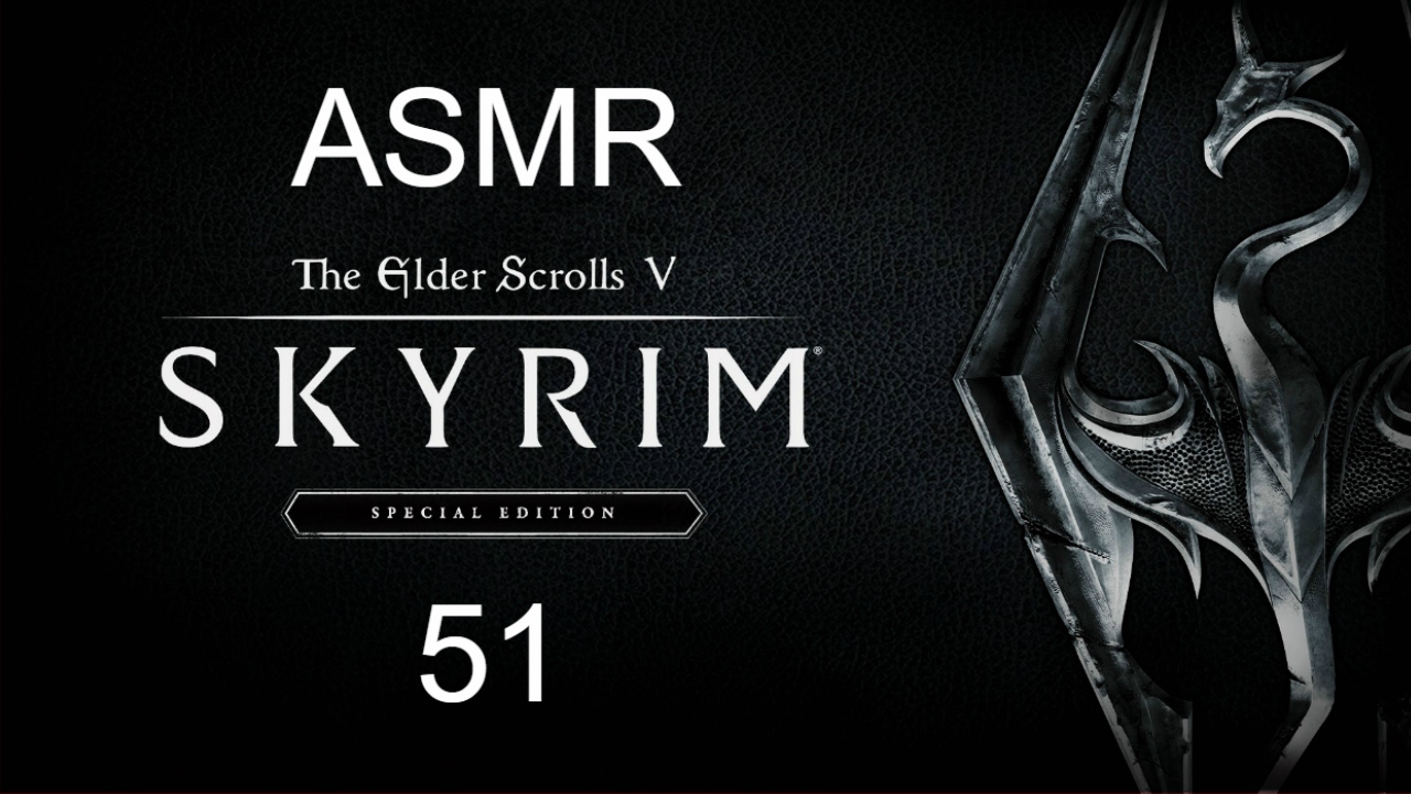 ASMR: Skyrim Special Edition - Part 51