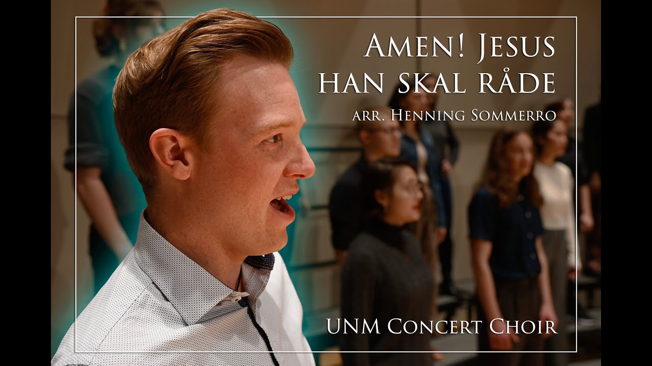 Amen! Jesus han skal råde (arr. Sommerro) - UNM Concert Choir