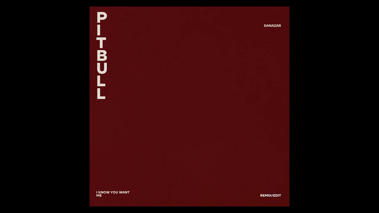Pitbull - I Know You Want Me (Danazar Remix)