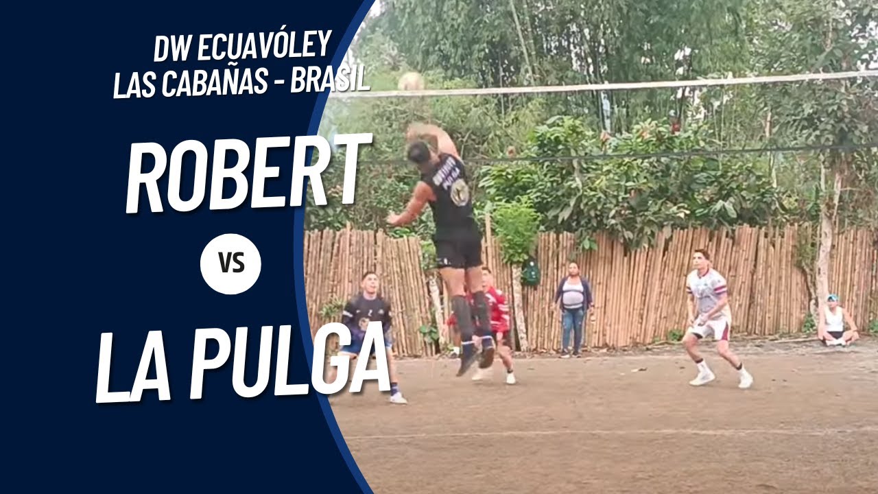 Robert 🆚 La Pulga / CabañasdeBrasil / DW Ecuavoley