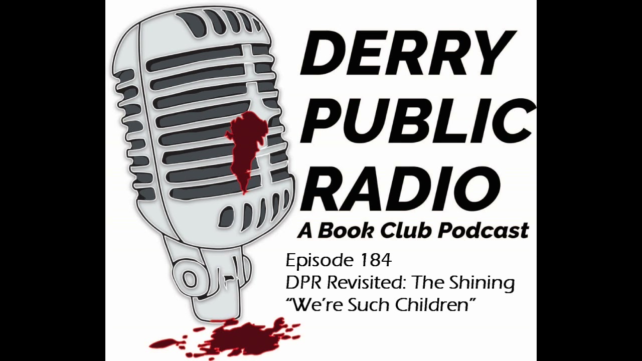 Episode 184 - DPR Revisited: The Shining - “We’re Such Children”