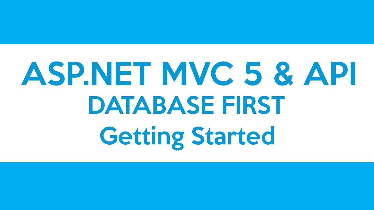 ASP.NET MVC & API Database First - Getting Started