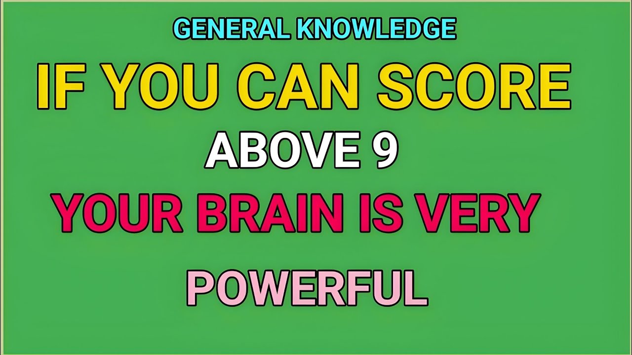 IF YOU CAN SCORE ABOVE 9 YOUR BRAIN IS VERY POWERFUL 