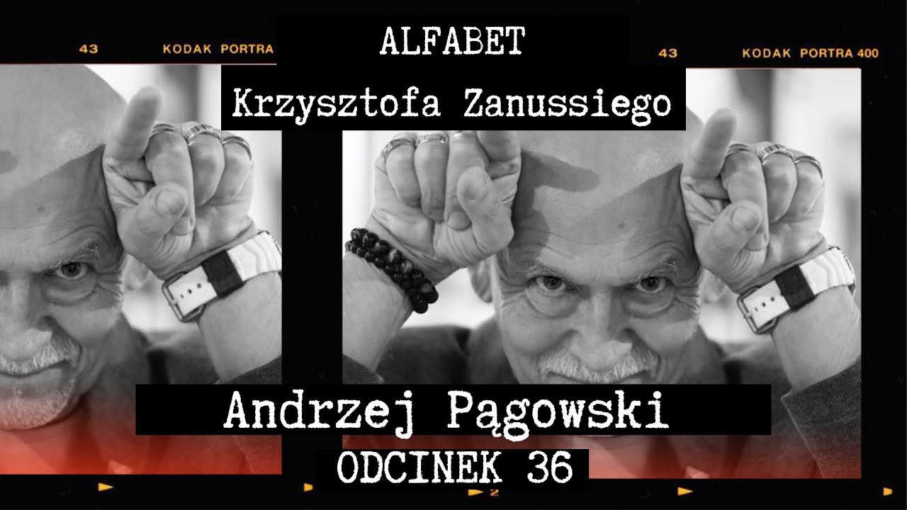 ALFABET KRZYSZTOFA ZANUSSIEGO |  ANDRZEJ PĄGOWSKI | ODC. 36