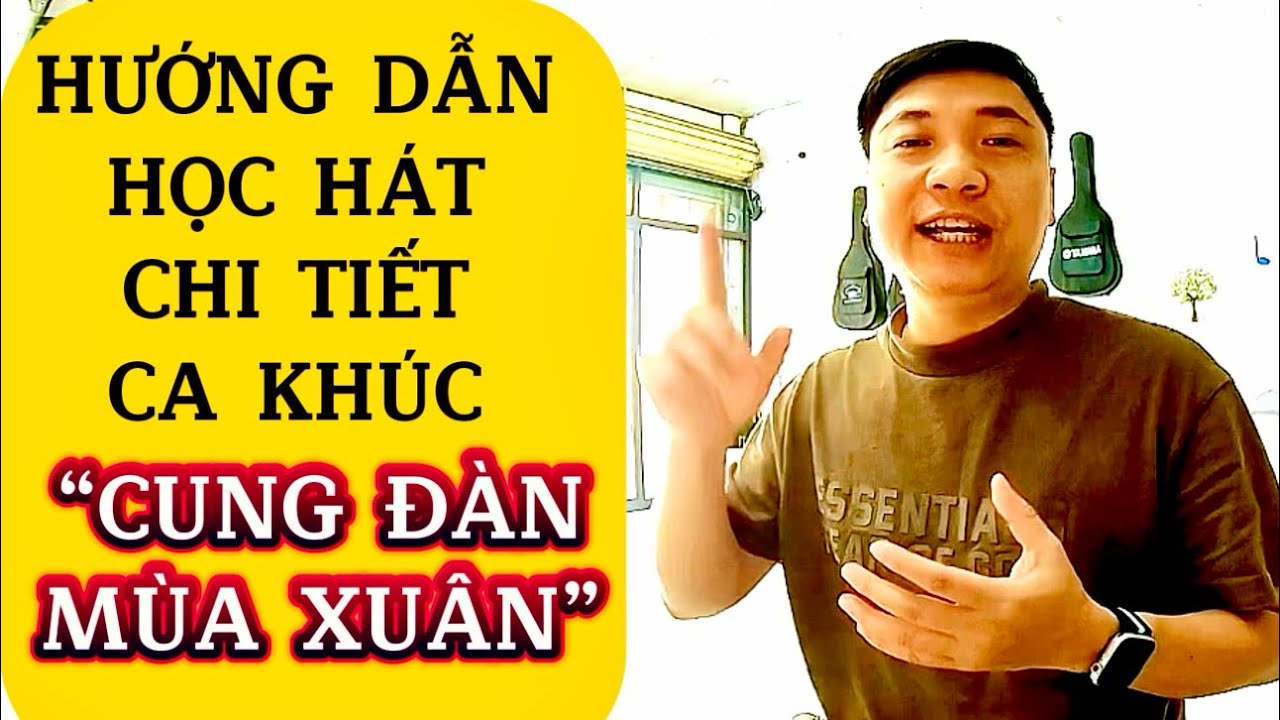 Hướng dẫn học hát chi tiết ca khúc “Cung Đàn Mùa Xuân” dành cho người mới bắt đầu | Thanh Trình
