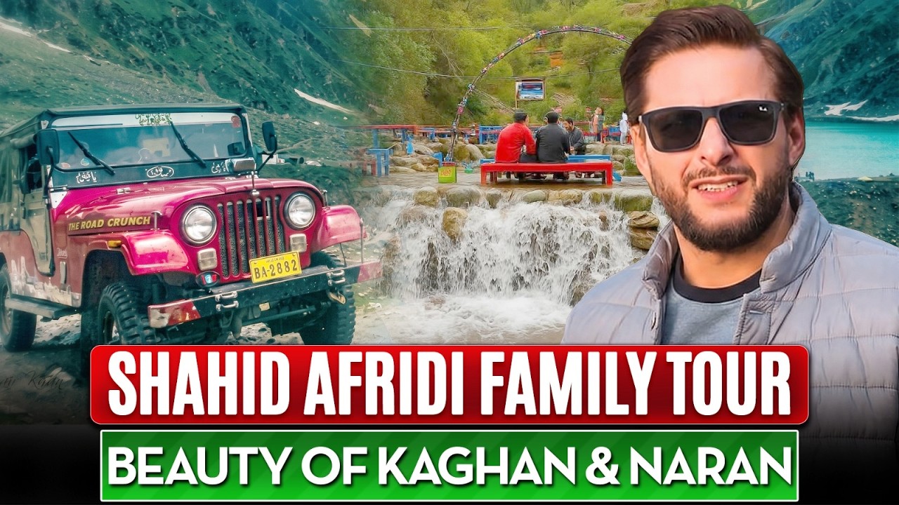 Shahid Afridi Family Tour | Nature Beauty of Kaghan & Naran | Shahid Afridi