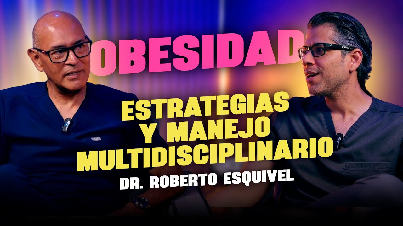 Dr Roberto Esquivel | OBESIDAD: Estrategias y manejo multidisciplinario | DIGESTORIUM EP 12