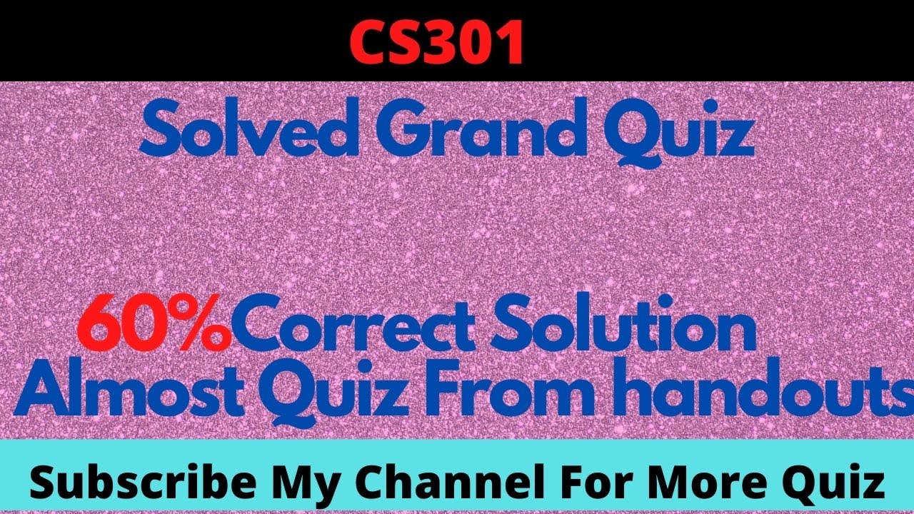 CS301 Solved Grand Quiz Spring 2020 |midterm grand Quiz cs301| cs301 grand quiz solution|cs301