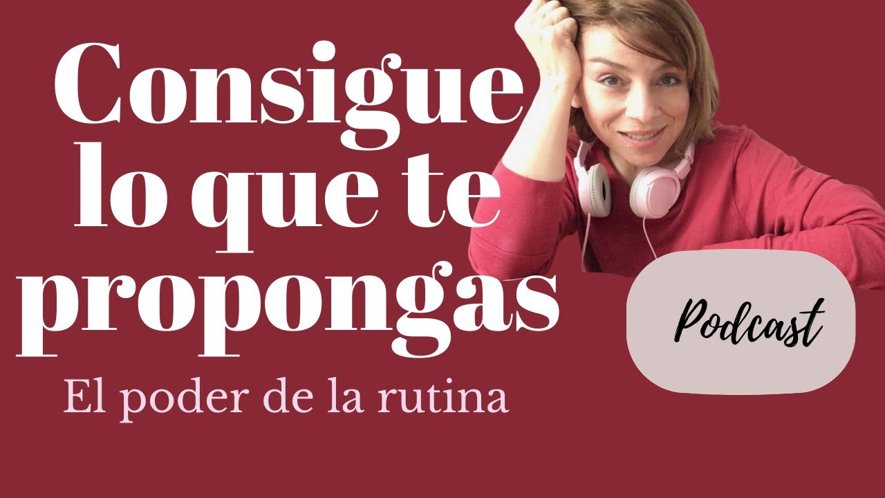 Cómo lograr tus objetivos. Establece una rutina consciente que te motive y te haga la vida más fácil