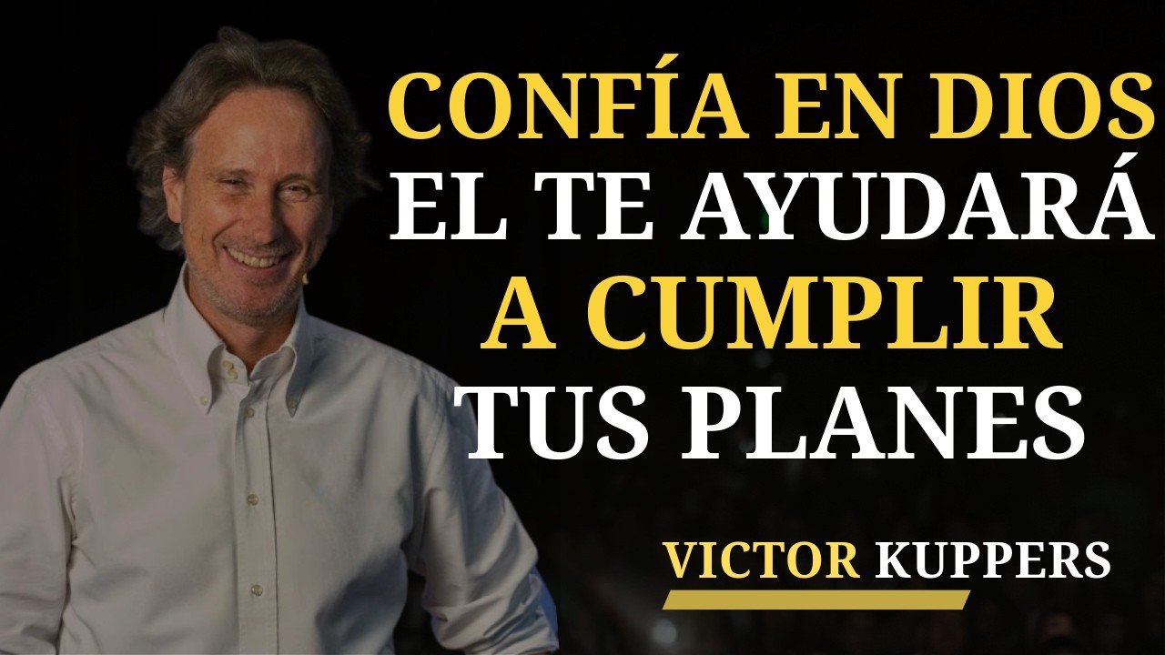 CONFÍA En DIOS Y Deja que ÉL GUÍE Tu Camino Hacia el ÉXITO | Victor Kuppers