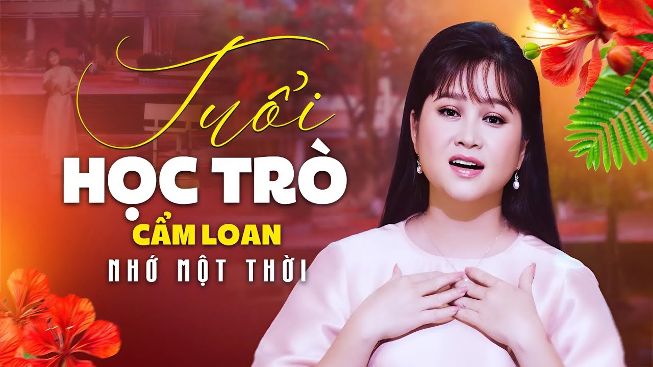 Tuổi Học Trò - Cẩm Loan | Giai Điệu Nhẹ Nhàng Nhưng Buồn Khiến Người Nghe Nhớ Mãi Một Thời