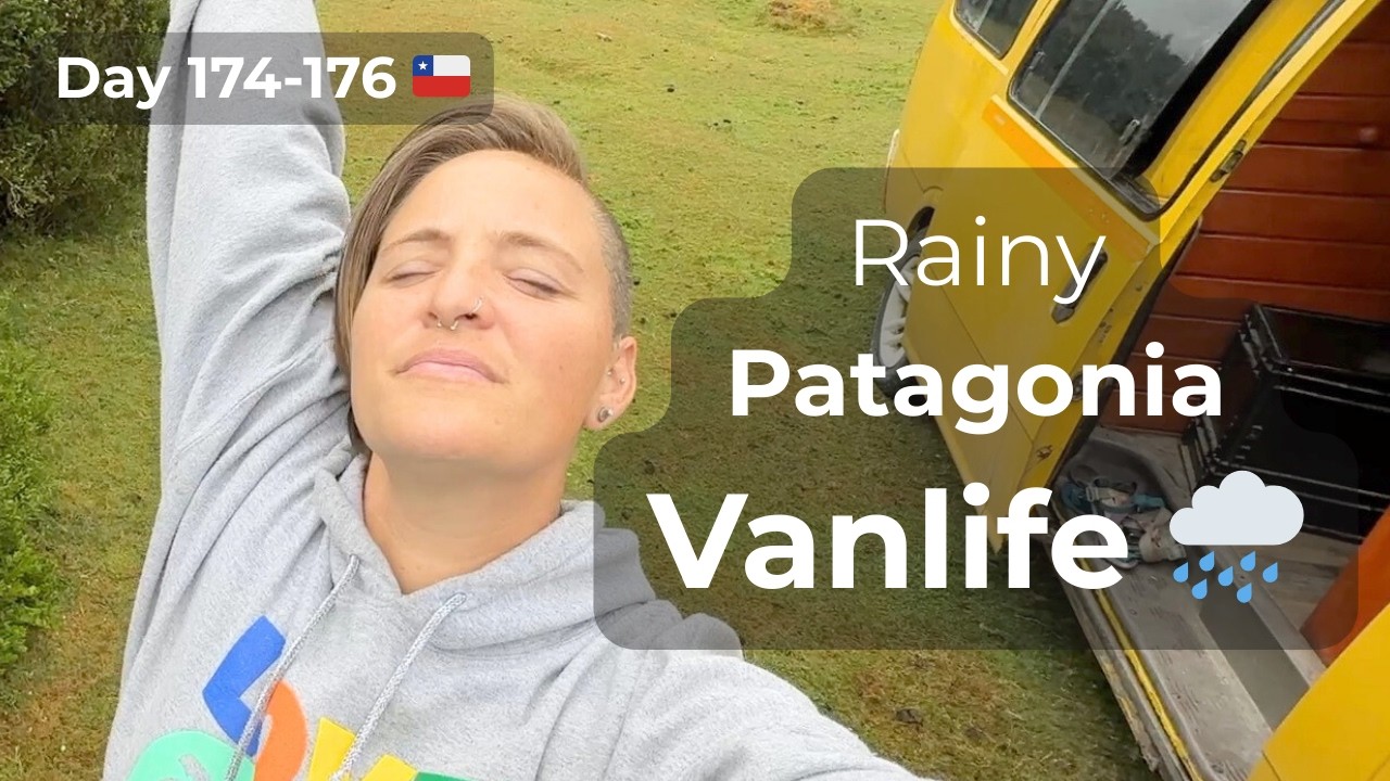 Rainy Patagonia Vanlife Days – Slow Living in a Meadow (Day 174-176)