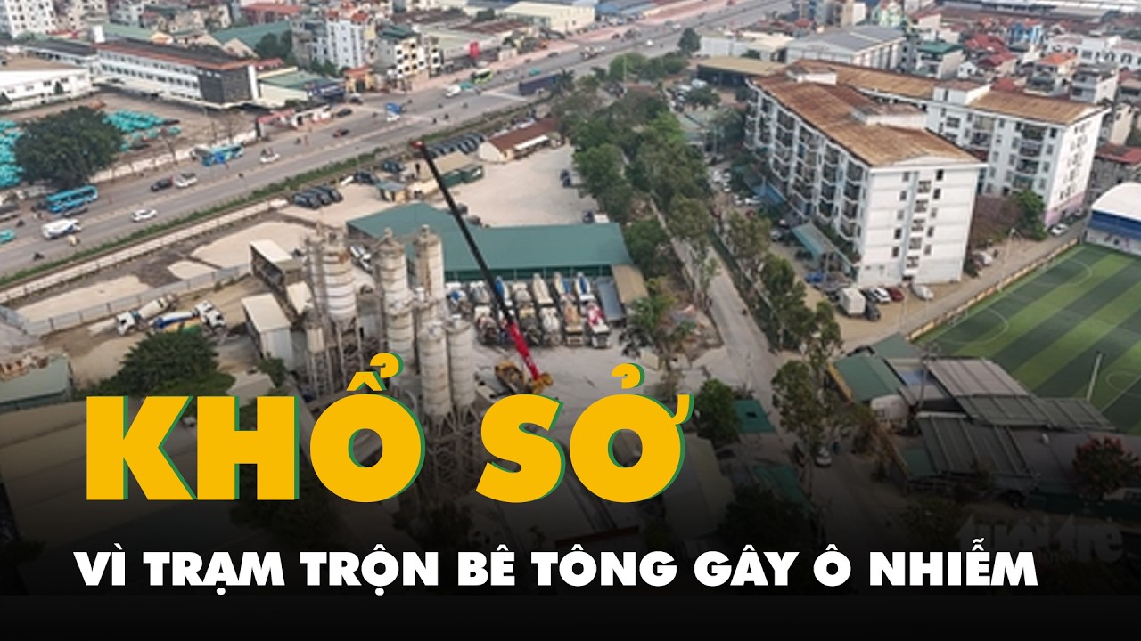 Người dân một chung cư ở Hà Nội khổ sở vì trạm trộn bê tông gây ô nhiễm