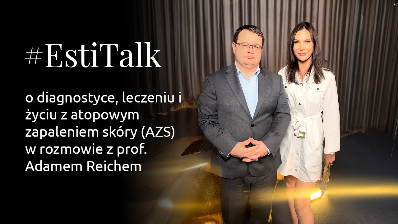 #EstiTalk S1E12 - o diagnozowaniu, leczeniu i życiu z AZS z prof. Adamem Reichem
