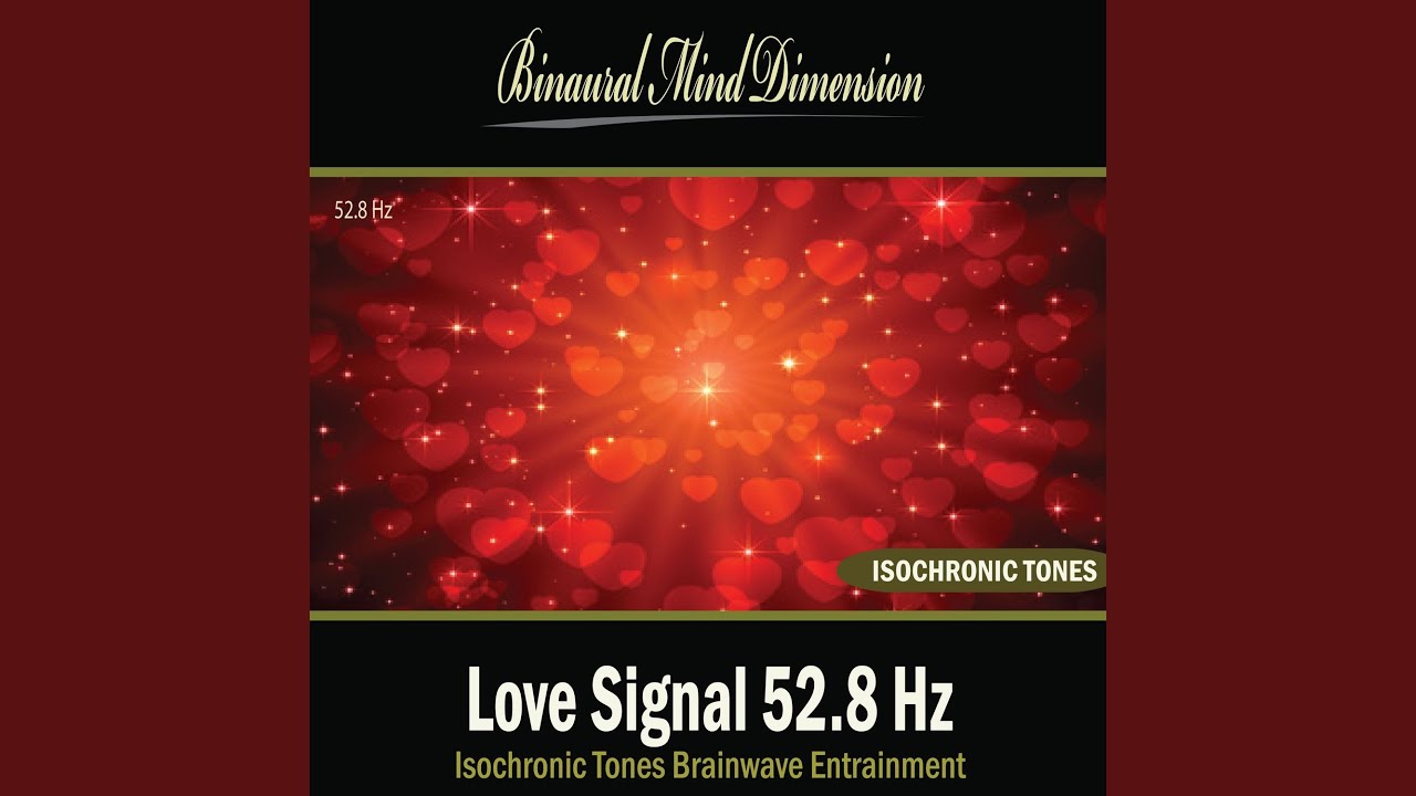 Love Signal 52.8 Hz: Isochronic Tones Brainwave Entrainment