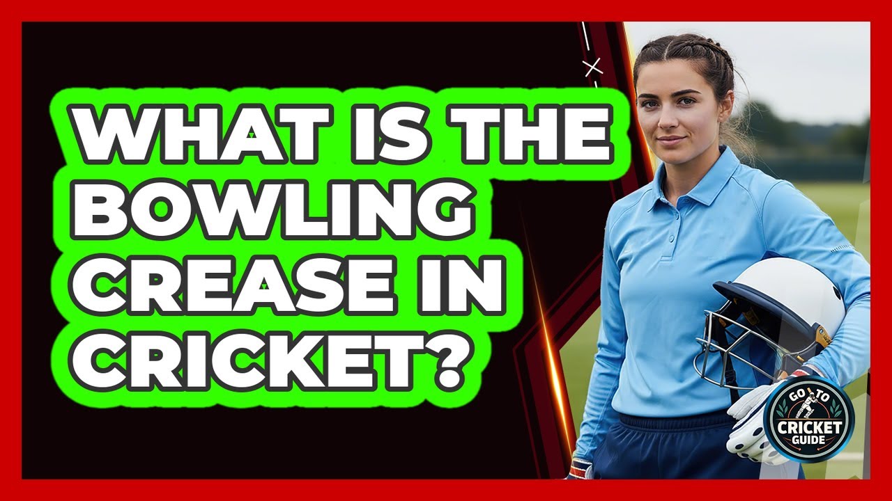 What Is The Bowling Crease In Cricket?