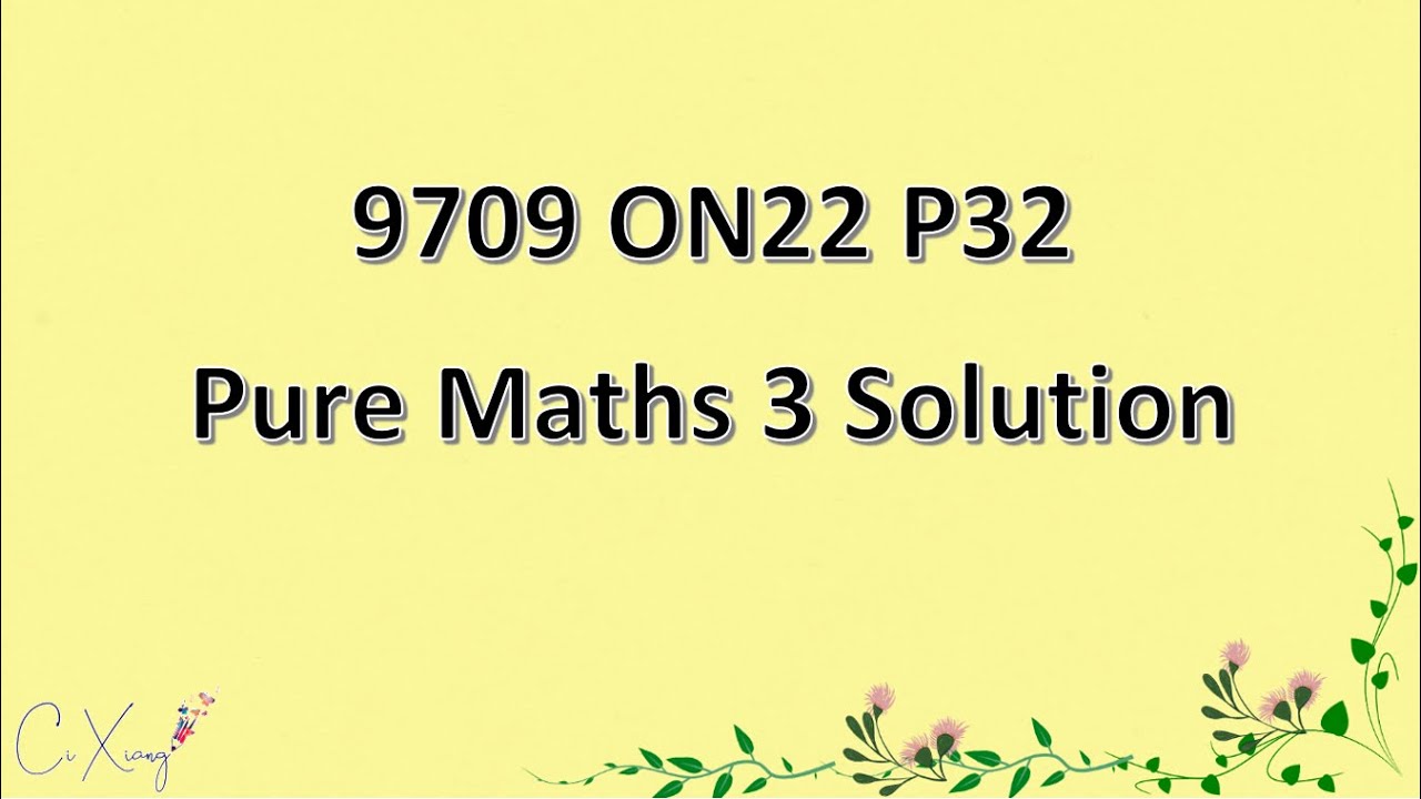 9709/32/O/N/22 CAIE A-level  Pure Mathematics 3 Solution