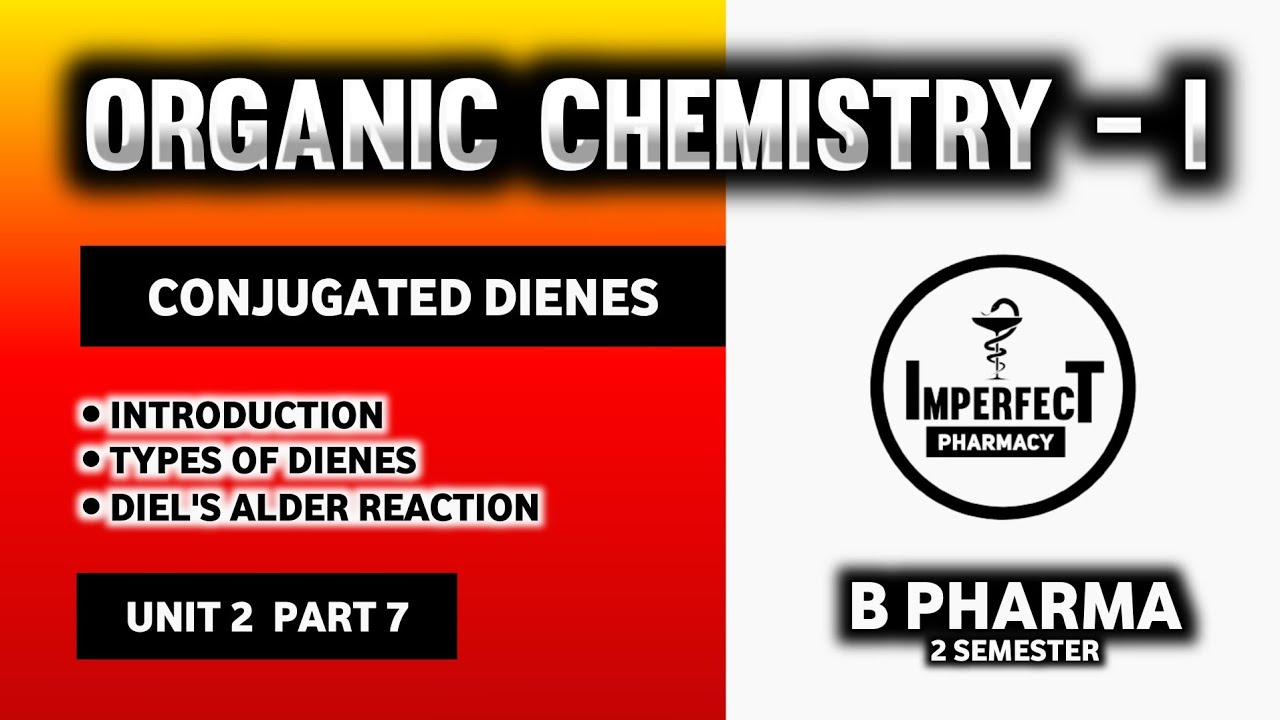 Conjugated Dienes | Diel's Alder Reaction | Pharmaceutical Organic Chemistry | B Pharma 2nd Semester