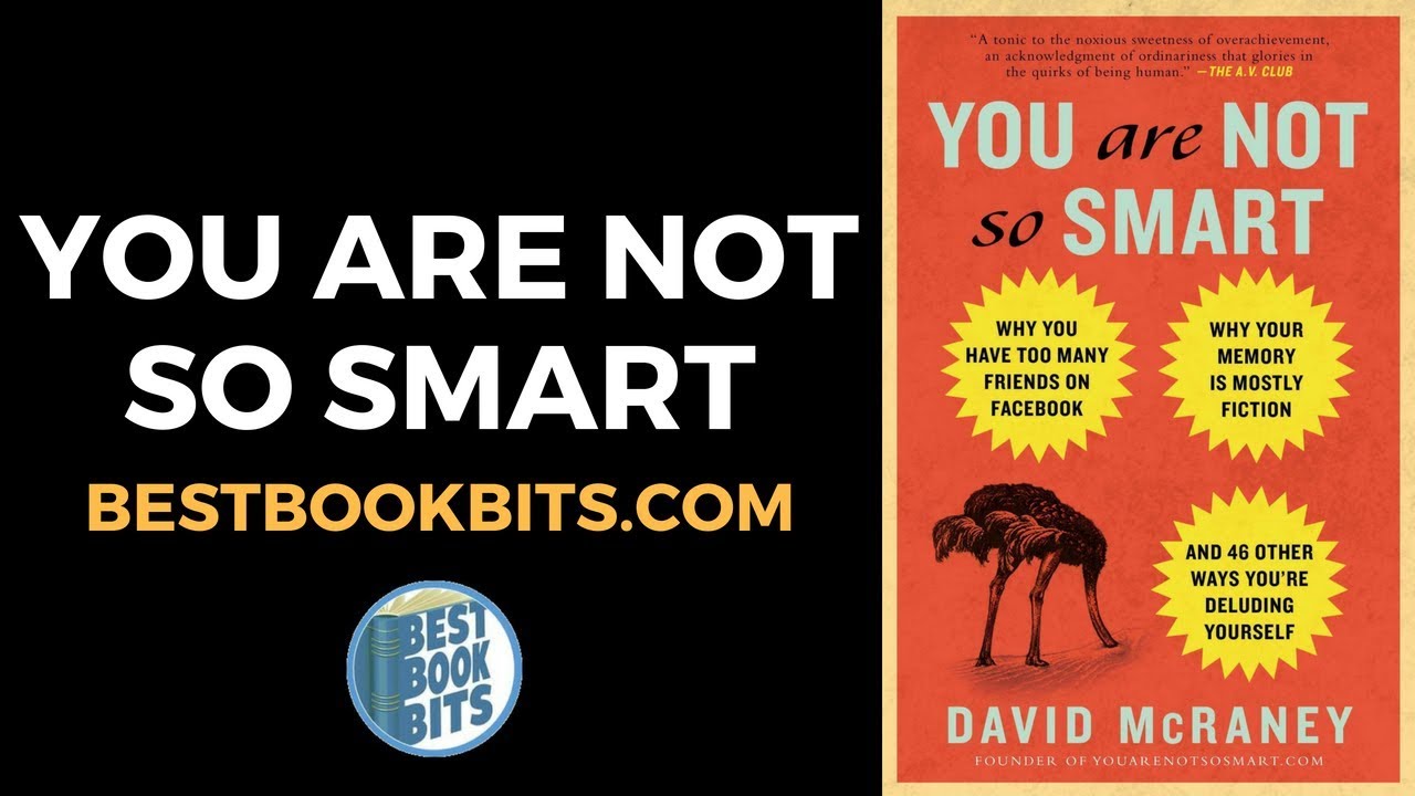 You Are Not So Smart | David McRaney | Book Summary