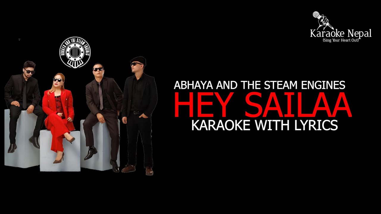 Hey Sailaa - Abhaya And The Steam Engines (KARAOKE WITH LYRICS) | Karaoke Nepal