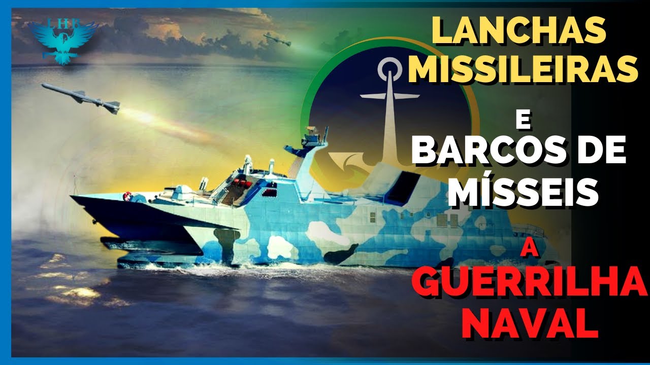 LANCHAS MISSILEIRAS E BARCOS DE MÍSSEIS A EFICIENTE ESTRATÉGIA POR TRÁS DA GUERRA DE GUERRILHA NAVAL