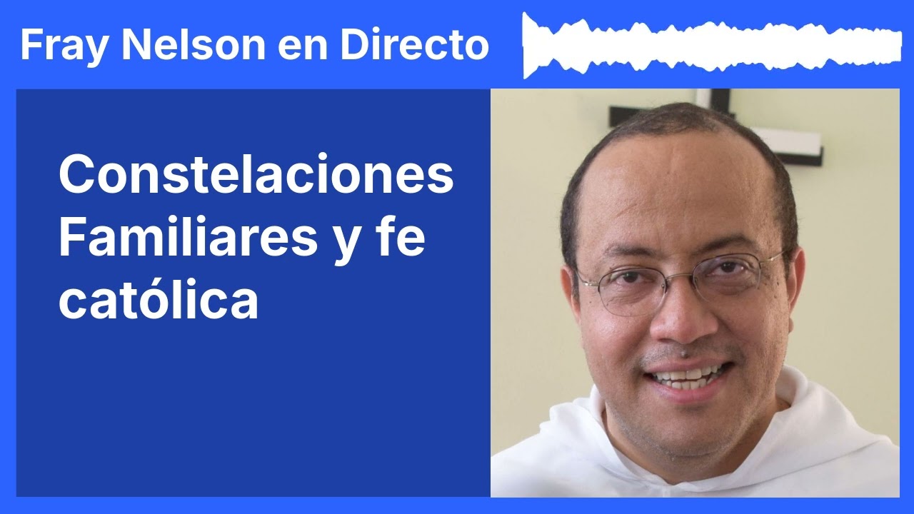 Constelaciones familiares [Fray Nelson te responde - 93]