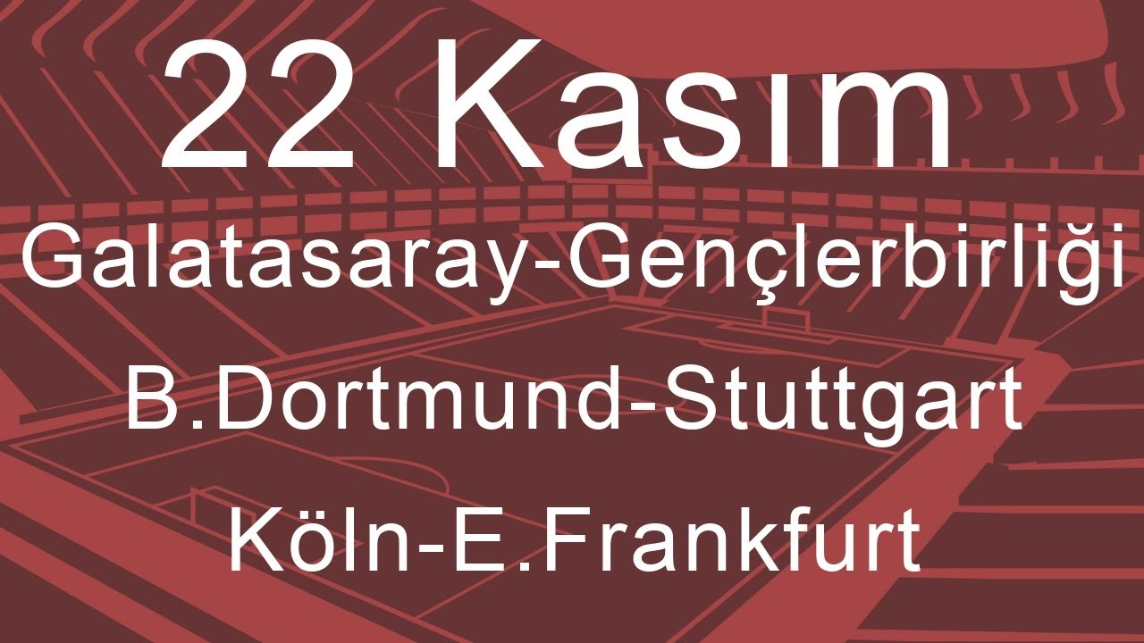 22 Kasım 2025  Galatasaray-Gen&ccedil;lerbirliği, B.Dortmund-Stuttgart Se&ccedil;imleri ve &Ouml;zel Bahisleri