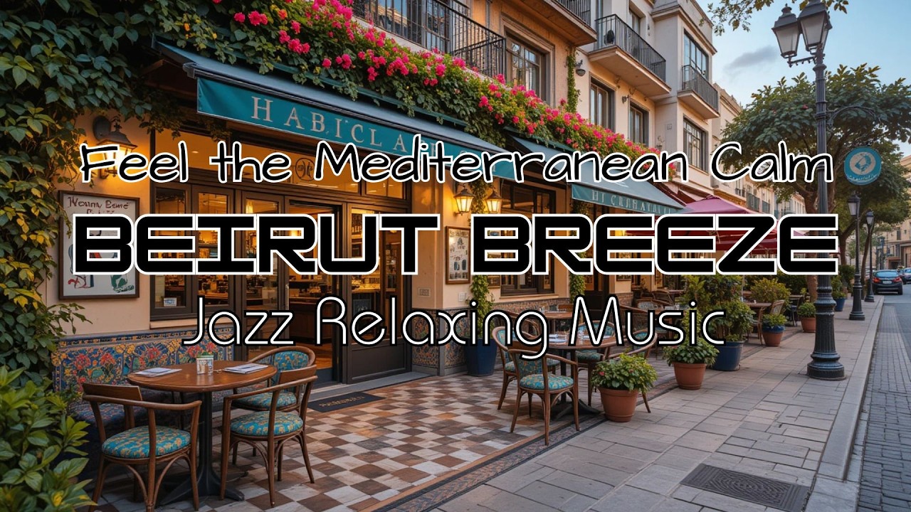 Feel the Mediterranean Calm 🌇 &ndash; Beirut Breeze Jazz Relaxing Music on Cafe