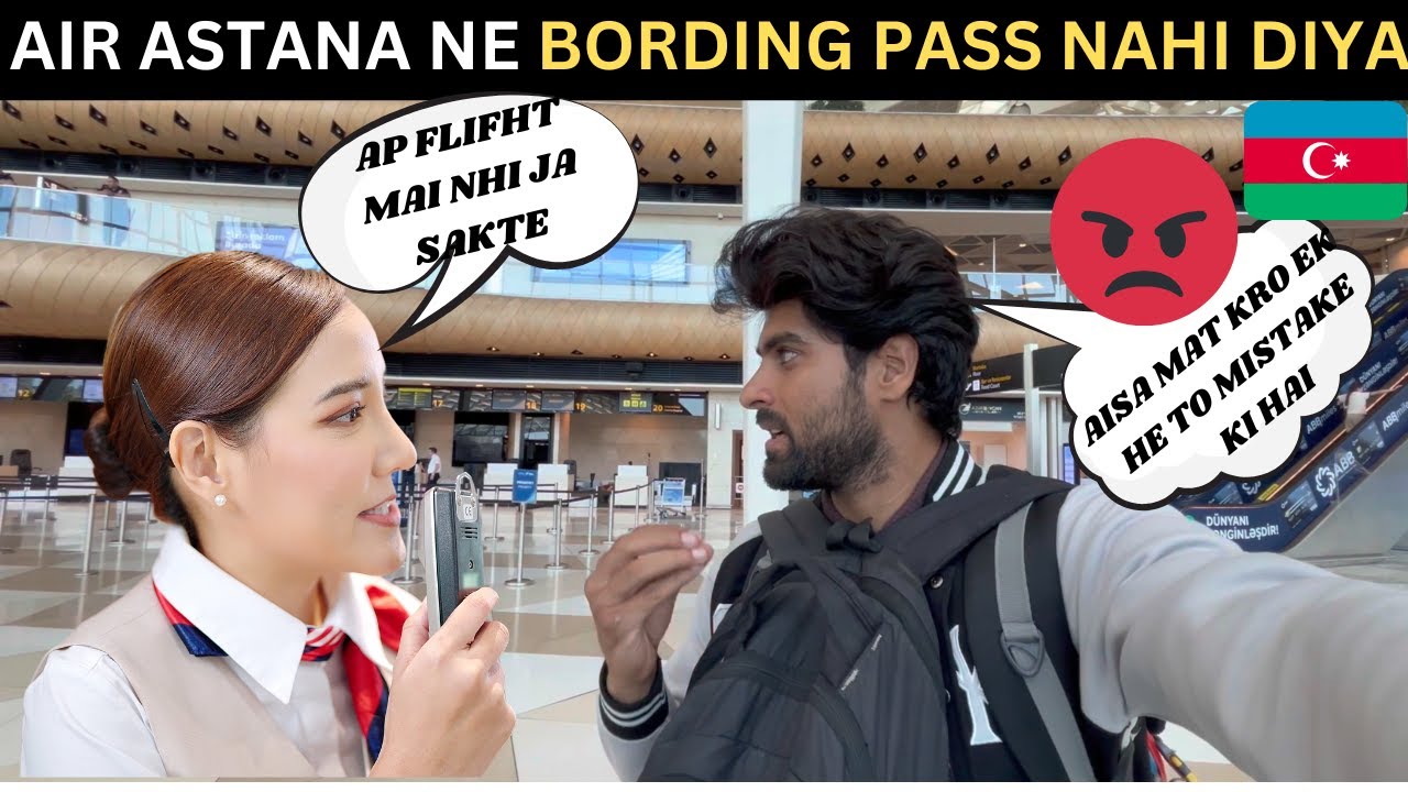Air Astana ne Boarding Pass dene se kiya mana| Astana to Azerbaijan by Air| Air Astana ne liye paise