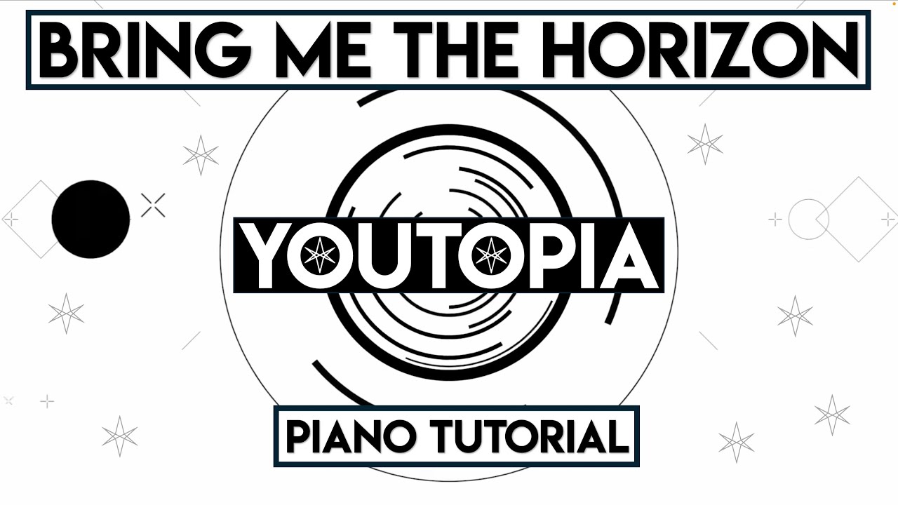 Bring Me The Horizon - YOUtopia | piANo tUToRiaL