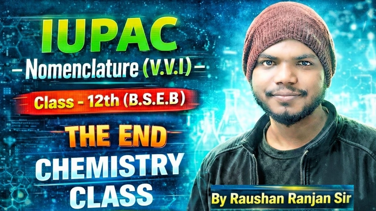 Class 12th Organic Chemistry IUPAC Nomenclature lecture 4 l By:-Raushan Ranjan | BSEB & CBSE 2026