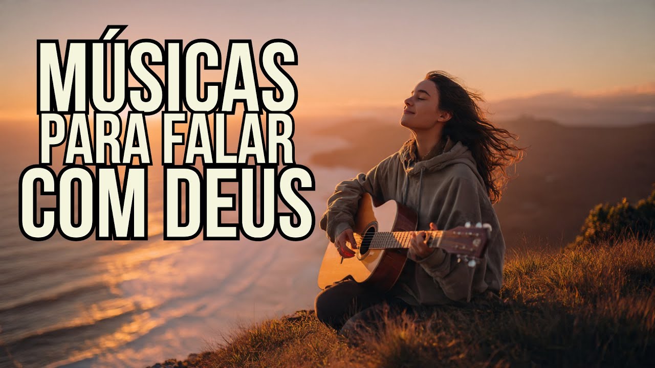 Louvores para Orar, Descansar e Sentir a Presença de Deus