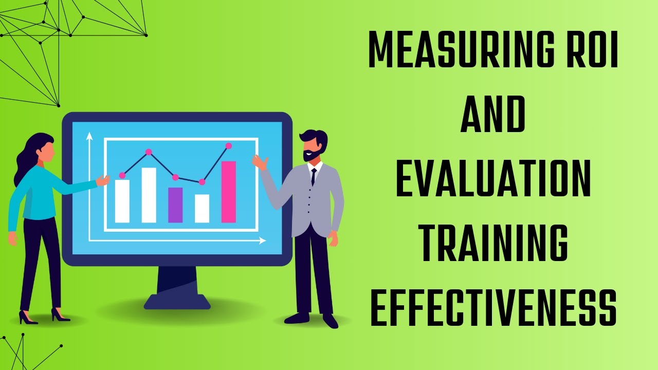 Measuring ROI and Evaluation Training Effectiveness