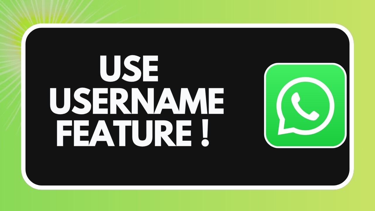 HOW TO USE WHATSAPP USERNAME FEATURE