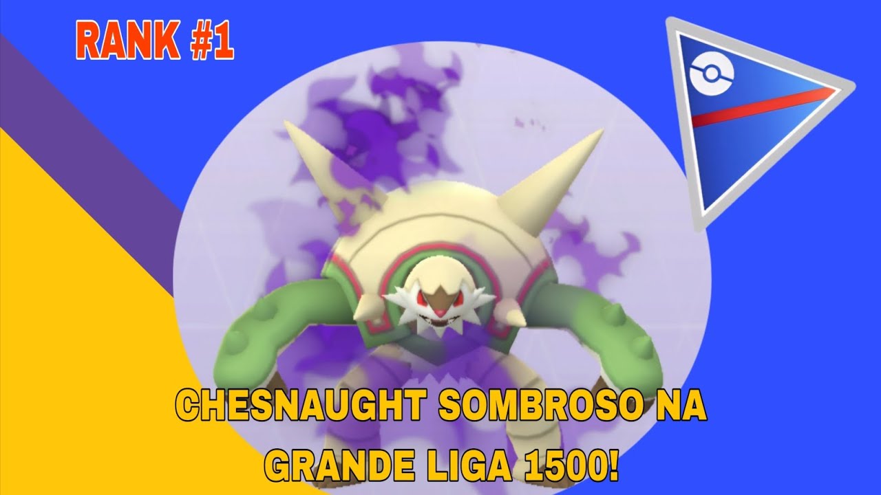 Rank #1 na Grande Liga 1500 Chesnaught Sombroso! - POKÉMON GO 