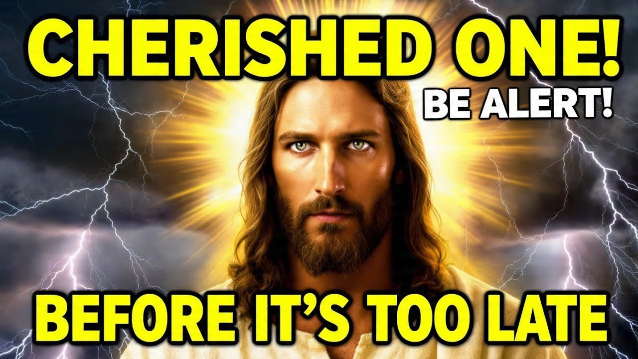 🛑 CHERISHED ONE — BE ALERT BEFORE IT’S TOO LATE, JESUS IS WARNING YOU | Gods Message Now | God Msg