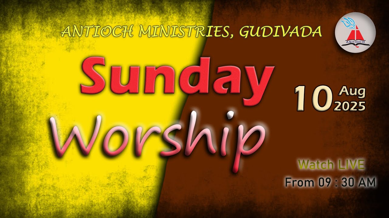 Antioch Ministries | Sunday Worship | Bro. Pilla Venkataratnam | 10 AUG 2025