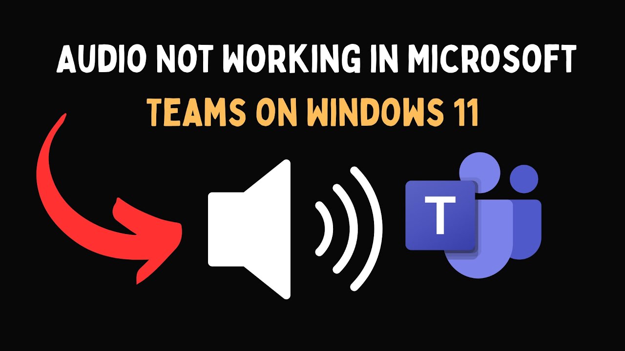 Audio Not Working in Microsoft Teams on Windows 11