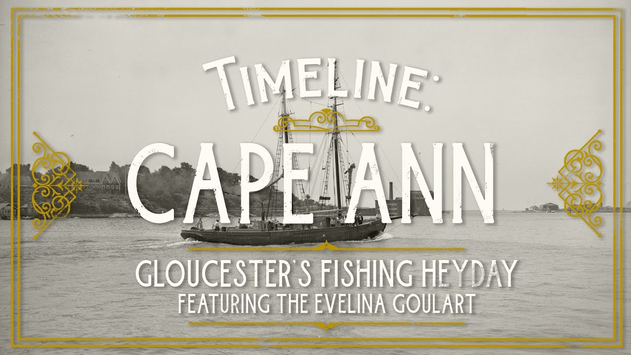 Timeline Cape Ann: Gloucester's Fishing Heyday