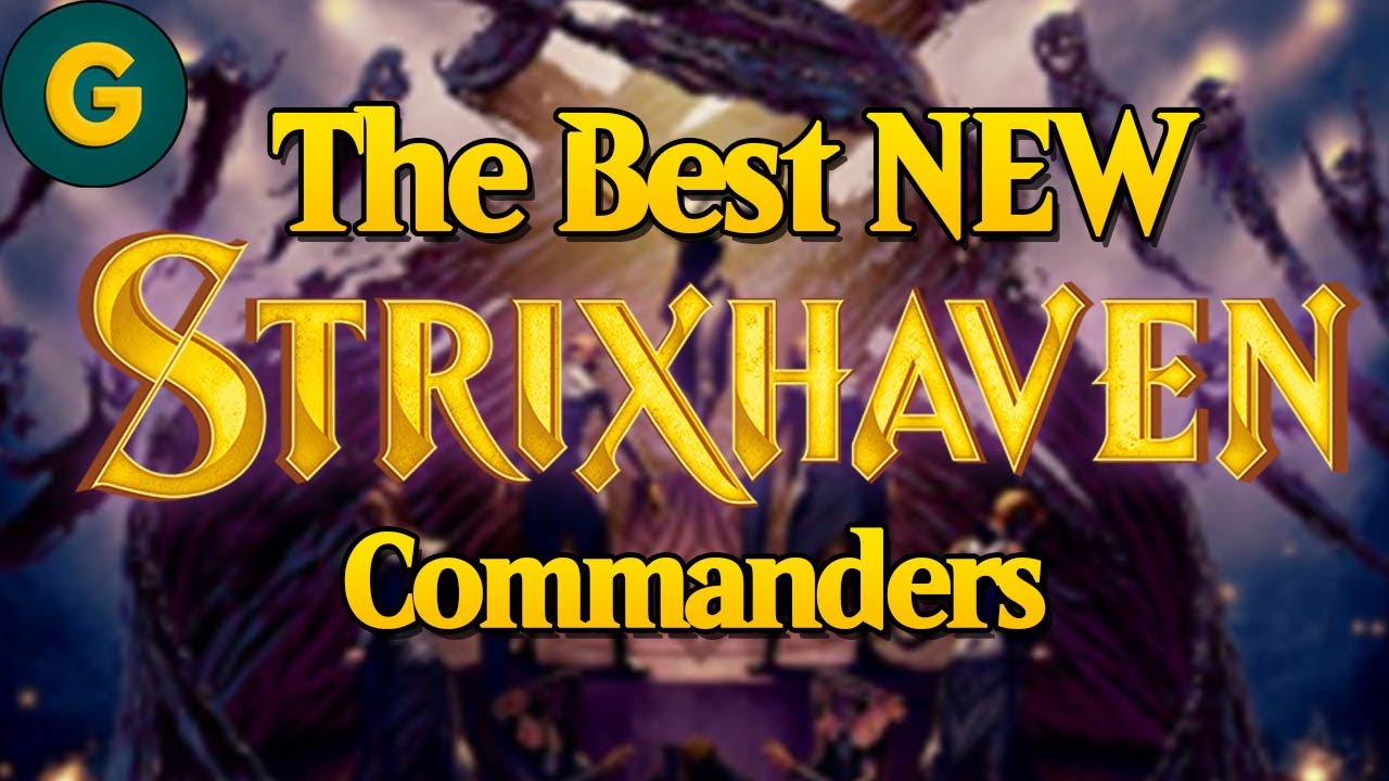The Best New Commanders from Strixhaven | EDH |
